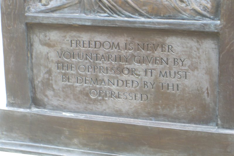 CIMG8093.JPG - Dr Martin Luther King Jr - "Freedom is never voluntarily given by the oppressor; it must be demanded by the oppressed."