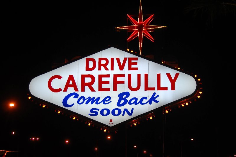 LasVegas020910-0828.jpg - Drive Carefully.  Come Back Soon.